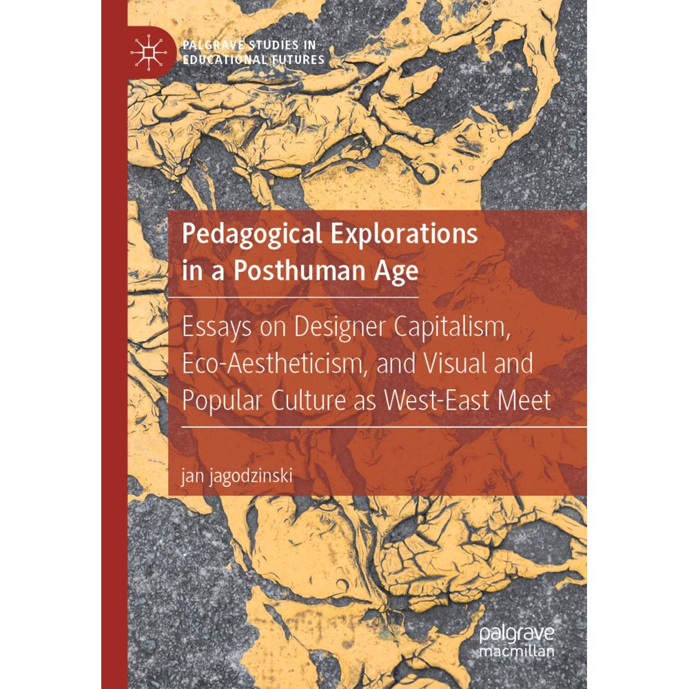 Pedagogical Explorations in a Posthuman Age, Fachbücher von Jan Jagodzinski