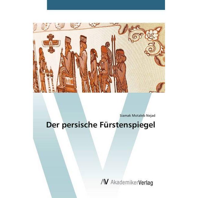 Der persische Fürstenspiegel, Fachbücher von Siamak Motaleb Nejad