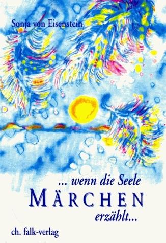 Produktbild Wenn die Seele Märchen erzählt (Deutsch, Sonja von Eisenstein, 1993)