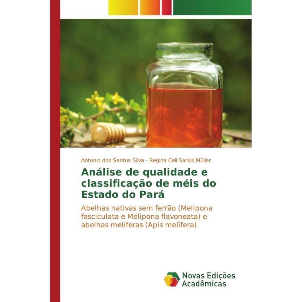 Análise de qualidade e classificação de méis do Estado do Pará, Fachbücher von Regina Celi Sarkis Müller, Antonio dos Sa...