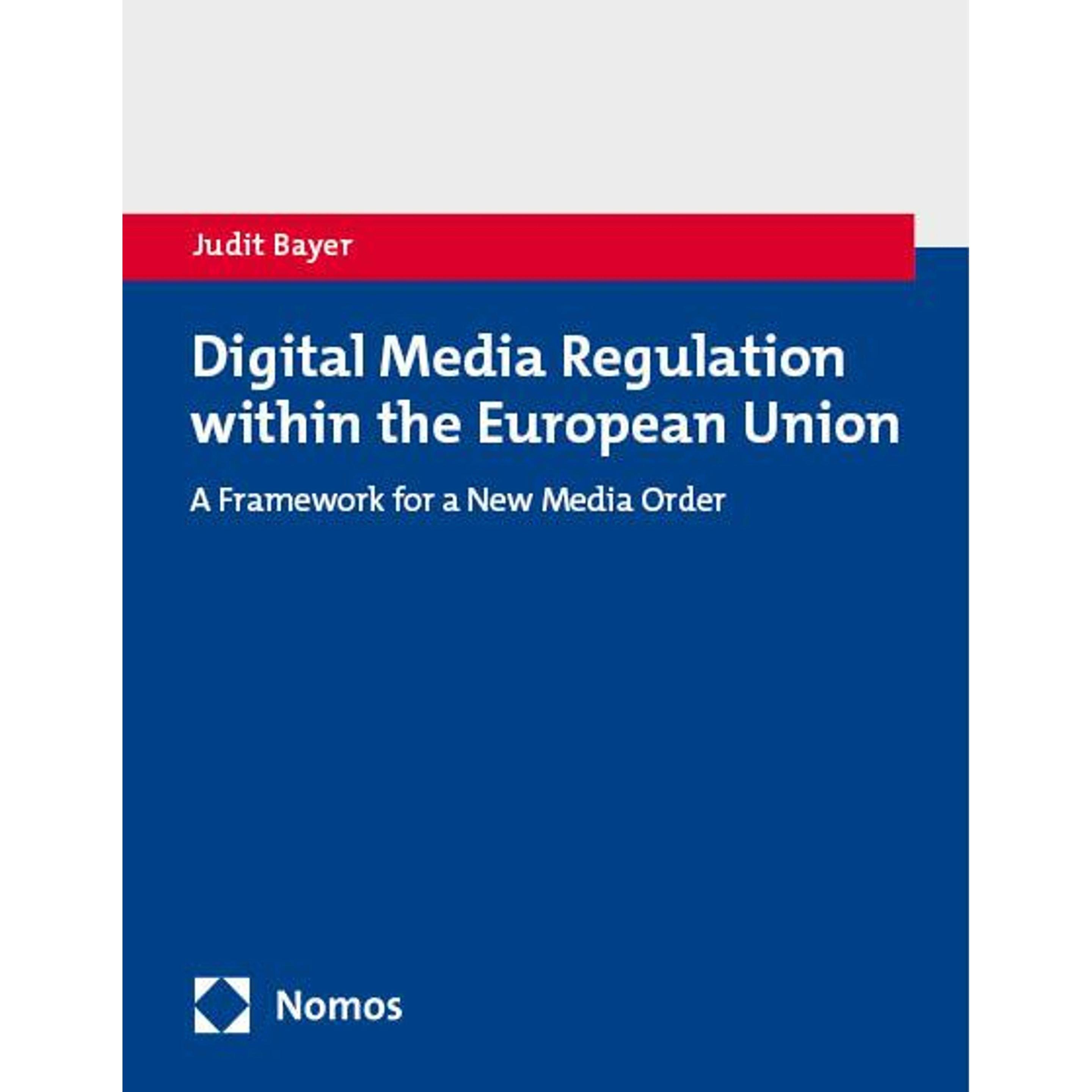 Digital Media Regulation within the European Union, Fachbücher von Judit Bayer