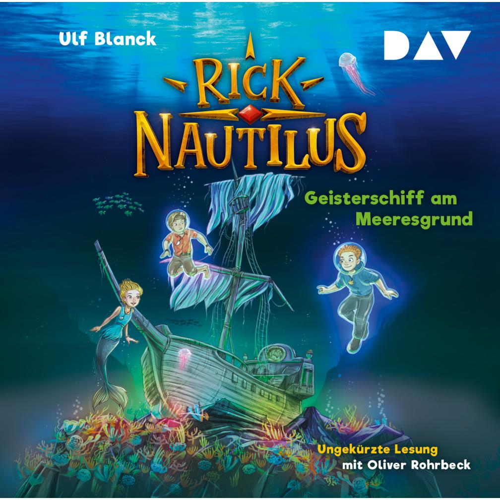 Rick Nautilus – Teil 4: Geisterschiff am Meeresgrund, Hörbücher von Ulf Blanck, Timo Grubing, Oliver Rohrbeck