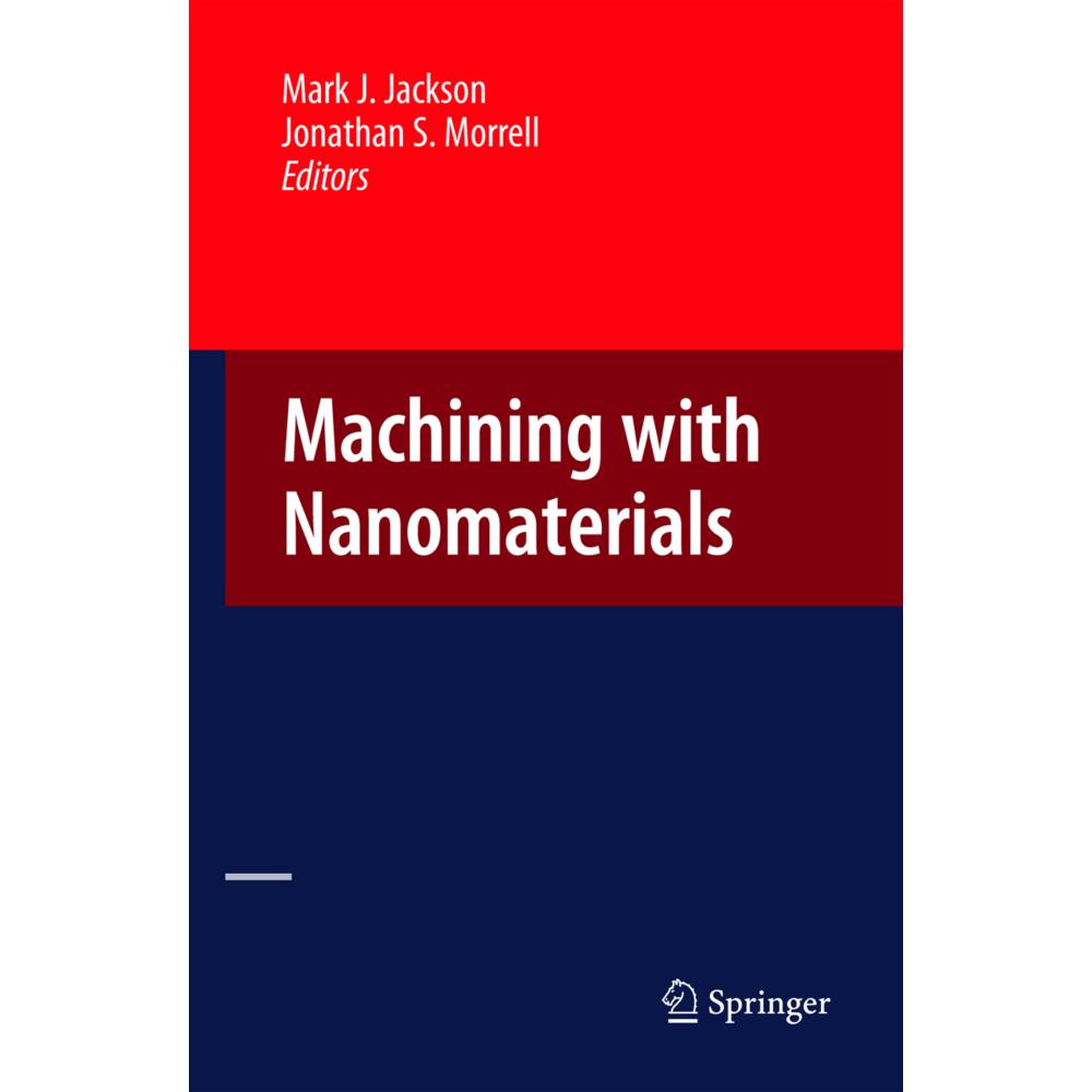 Machining with Nanomaterials, Fachbücher von Mark J. Jackson, Jonathan S. Morrell