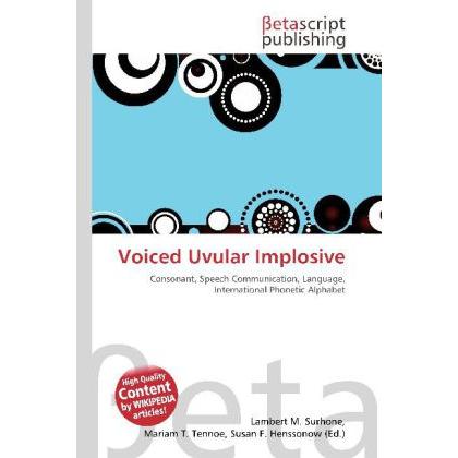 Voiced Uvular Implosive, Fachbücher von Miriam T. Timpledon, Susan F. Marseken, Lambert M. Surhone