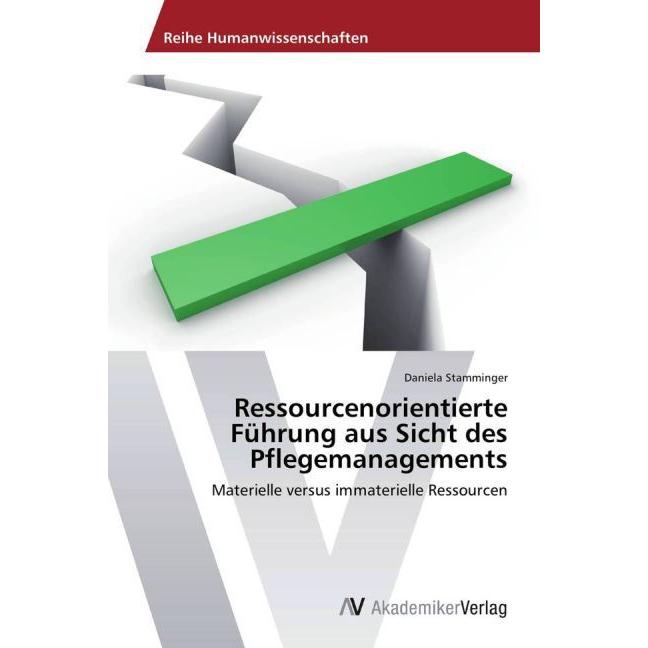 Ressourcenorientierte Führung aus Sicht des Pflegemanagements, Fachbücher von Daniela Stamminger