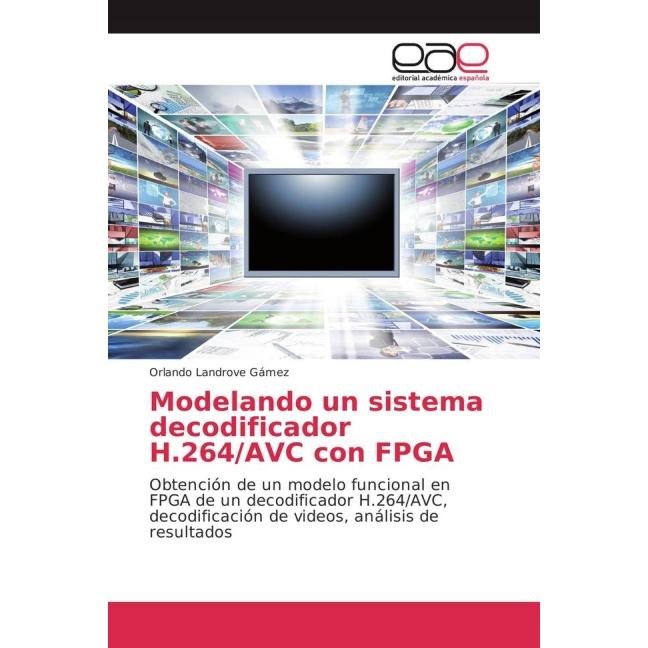 Modelando un sistema decodificador H.264/AVC con FPGA, Fachbücher