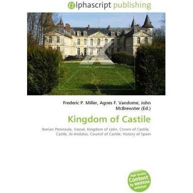 Kingdom of Castile, Fachbücher von Agnes F. Vandome, Frederic P. Miller, John McBrewster