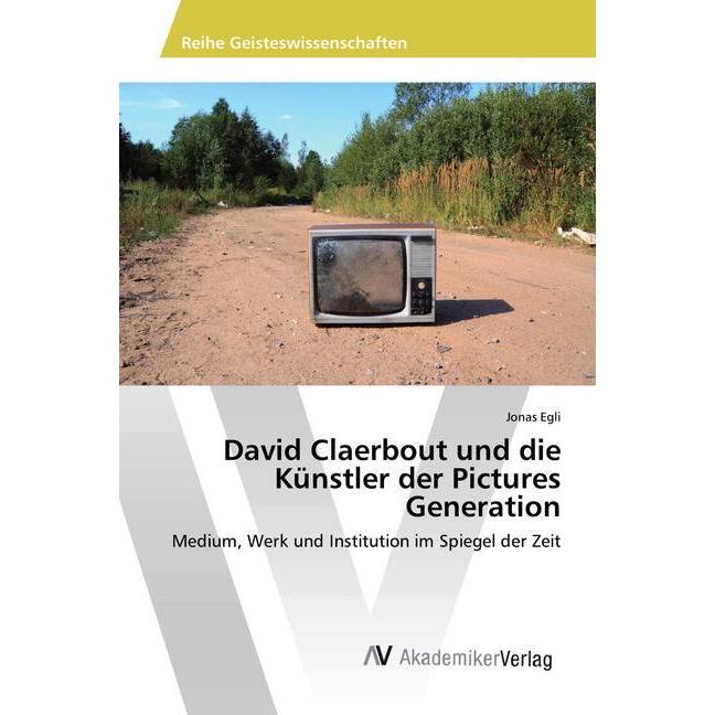 David Claerbout und die Künstler der Pictures Generation, Fachbücher von Jonas Egli