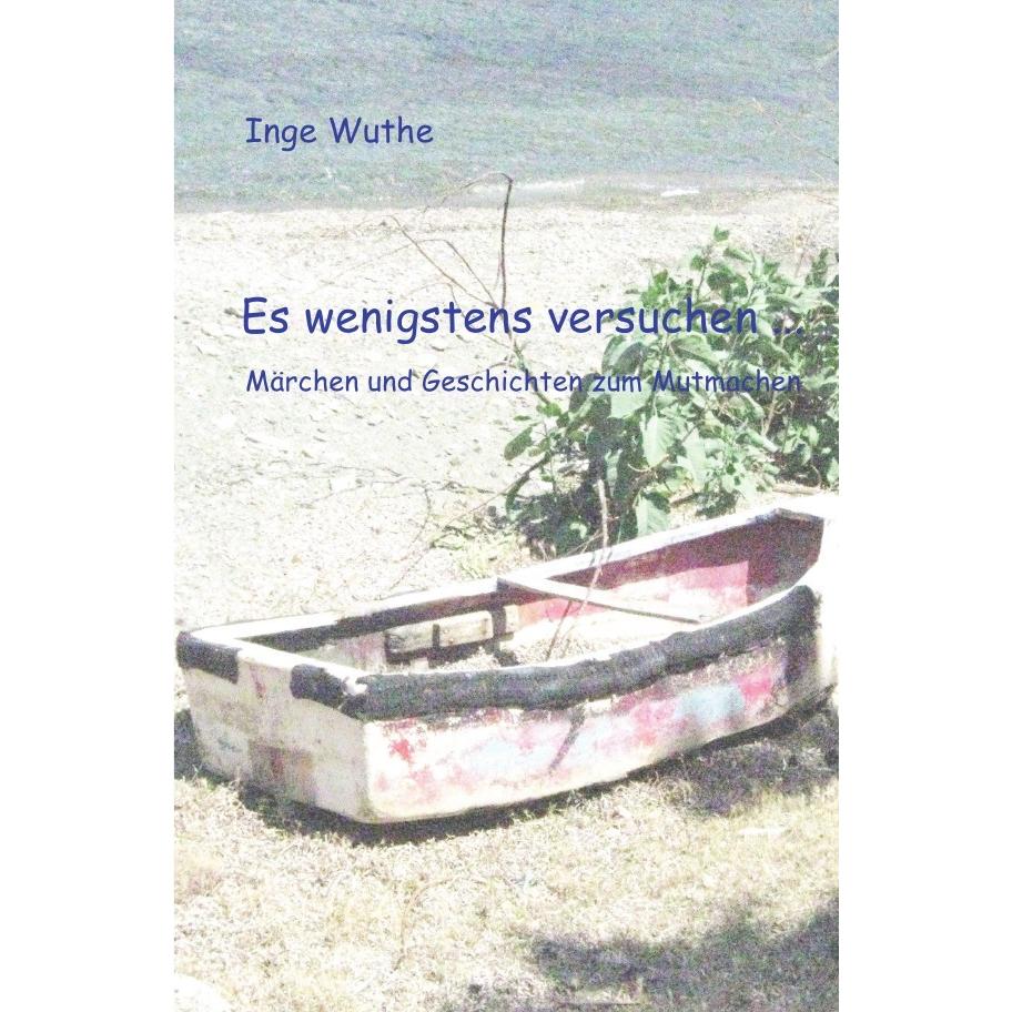 Es wenigstens versuchen, Belletristik von Inge Wuthe
