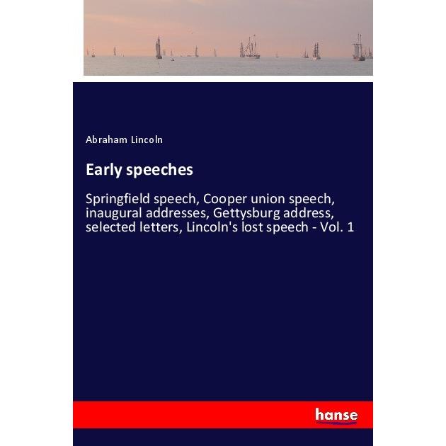 Early speeches, Belletristik von Abraham Lincoln