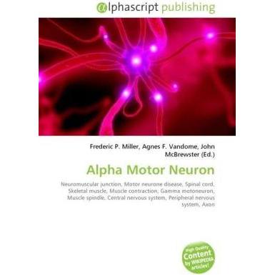 Alpha Motor Neuron, Fachbücher von Agnes F. Vandome, John McBrewster, Frederic P. Miller