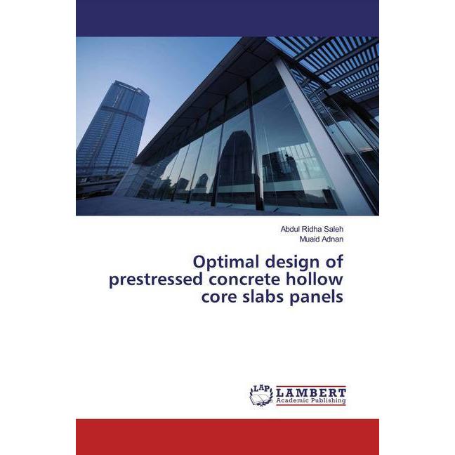 Optimal design of prestressed concrete hollow core slabs panels, Fachbücher von Abdul Ridha Saleh, Muaid Adnan