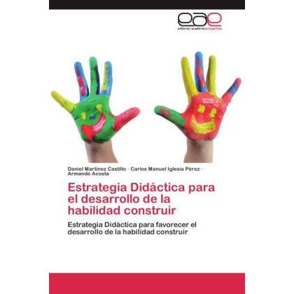 Estrategia Didáctica para el desarrollo de la habilidad construir, Schulbücher von Armando Acosta, Carlos Manuel Iglesia...