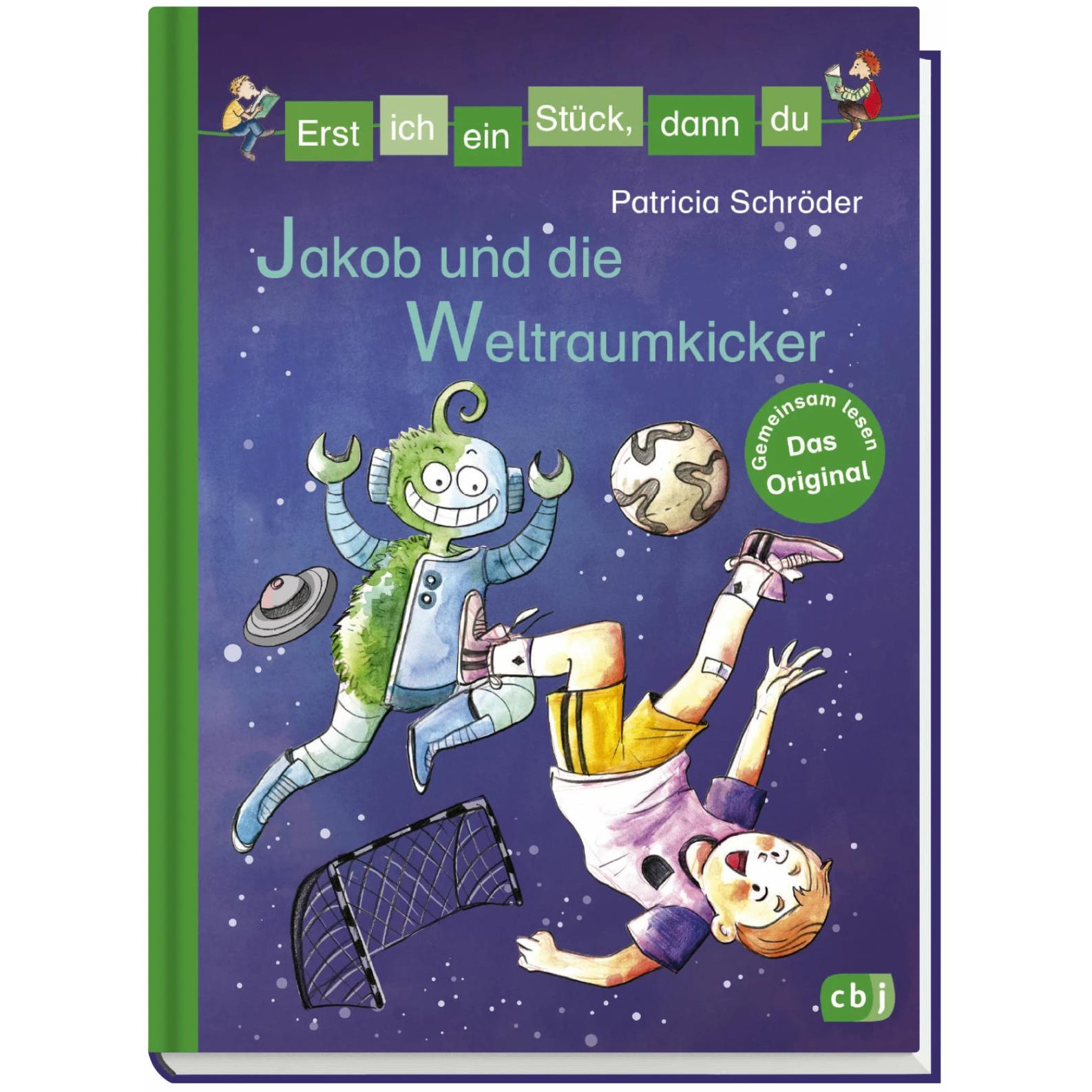 Erst ich ein Stück, dann du - Jakob und die Weltraumkicker, Kinderbücher von Patricia Schröder, Elisabeth Holzhausen