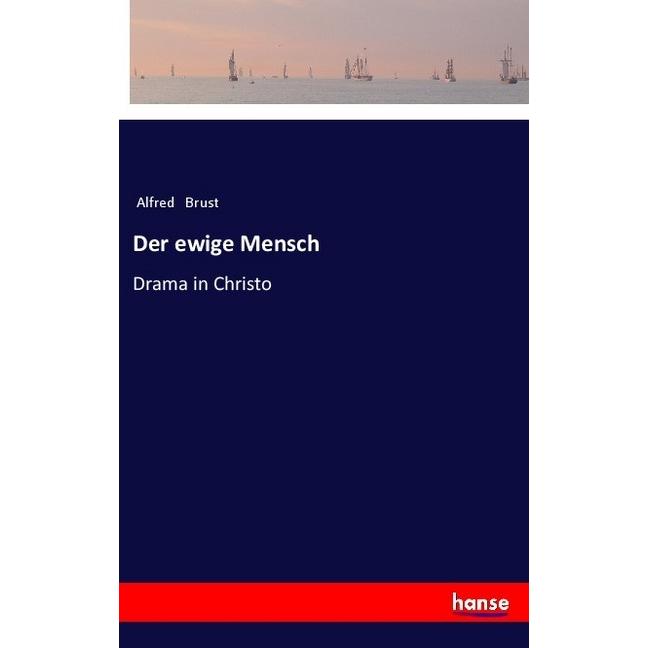 Der ewige Mensch, Belletristik von Alfred Brust