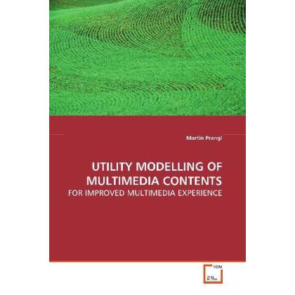 Utility Modelling Of Multimedia Contents, Fachbücher von Martin Prangl