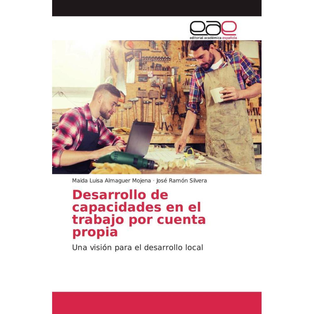 Desarrollo de capacidades en el trabajo por cuenta propia, Fachbücher von José Ramón Silvera, Maida Luisa Almaguer Mojen...