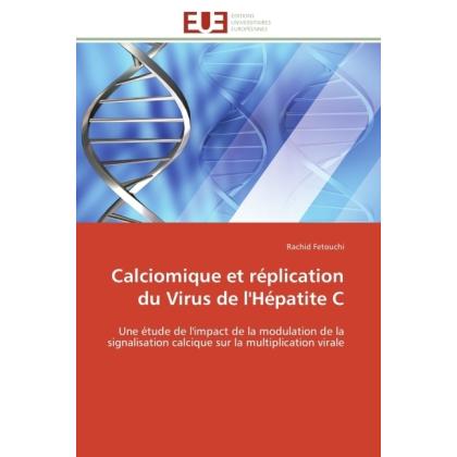 Calciomique et réplication du Virus de l'Hépatite C, Fachbücher von Rachid Fetouchi