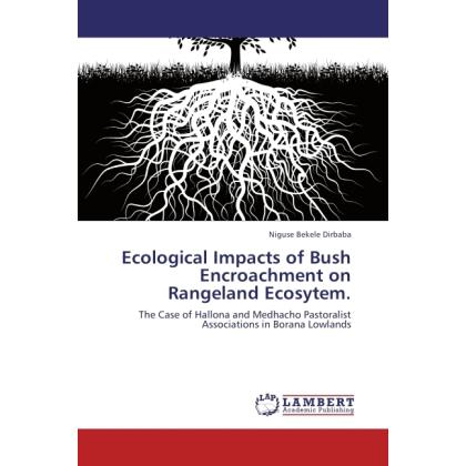 Ecological Impacts of Bush Encroachment on Rangeland Ecosytem., Fachbücher