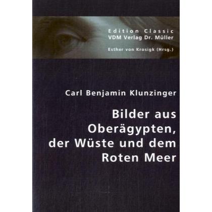 Bilder aus Oberägypten, der Wüste und dem Roten Meer, Ratgeber von Carl B. Klunzinger