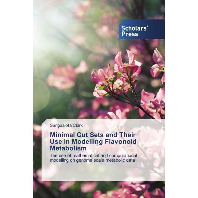 Minimal Cut Sets and Their Use in Modelling Flavonoid Metabolism, Fachbücher von Sangaalofa Clark