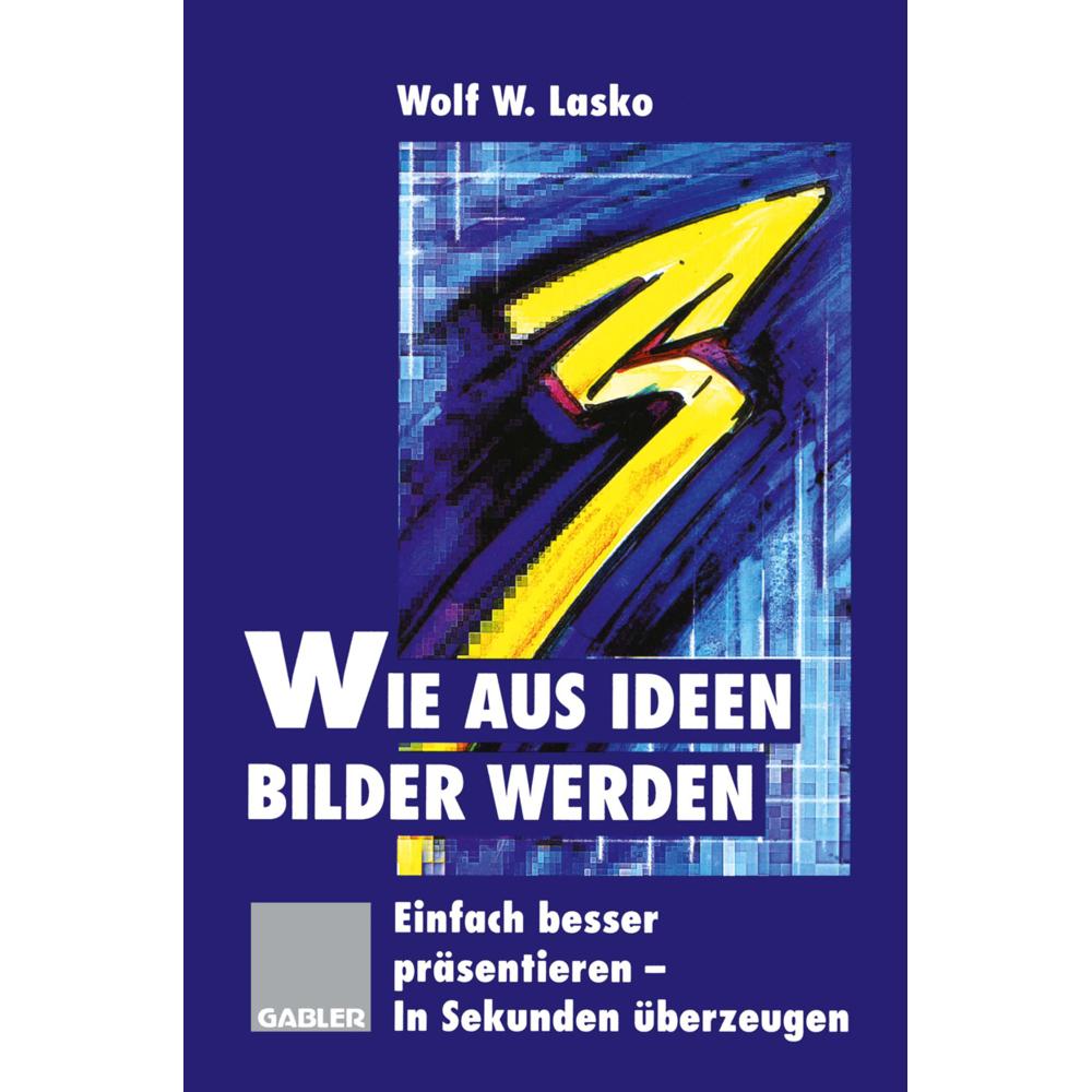 Wie aus Ideen Bilder werden, Fachbücher von Wolf W. Lasko