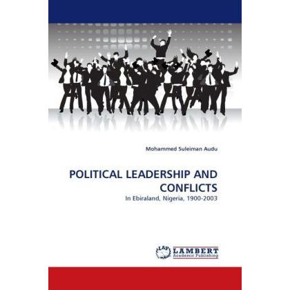 Political Leadership And Conflicts, Fachbücher von Mohammed Suleiman Audu