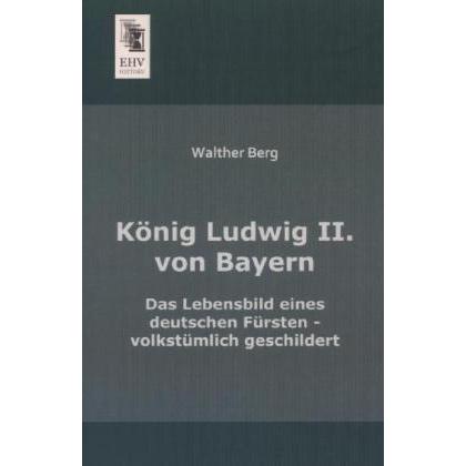 König Ludwig II. von Bayern, Sachbücher von Walther Berg