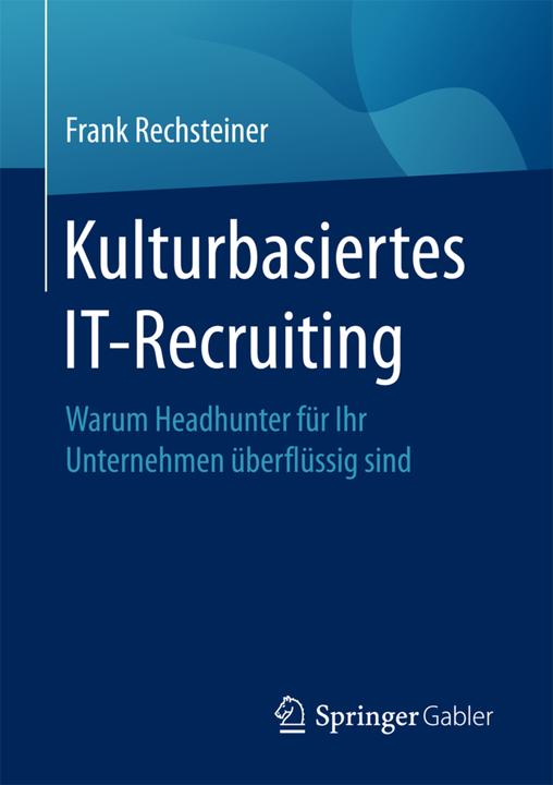 Produktbild Kulturbasiertes IT-Recruiting (Deutsch, Frank Rechsteiner, 2017)