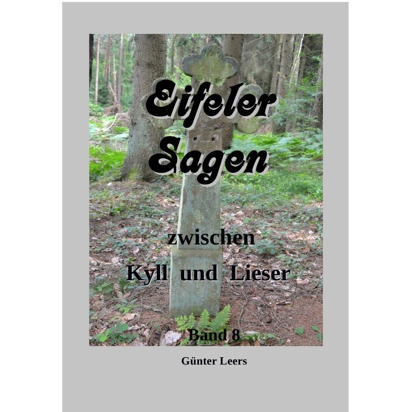 Eifeler Sagen zwischen Kyll und Lieser, Band 8, Schulbücher von Günter Leers
