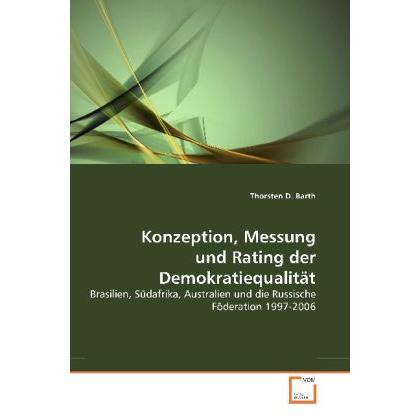 Konzeption, Messung und Rating der Demokratiequalität, Fachbücher von Thorsten D. Barth