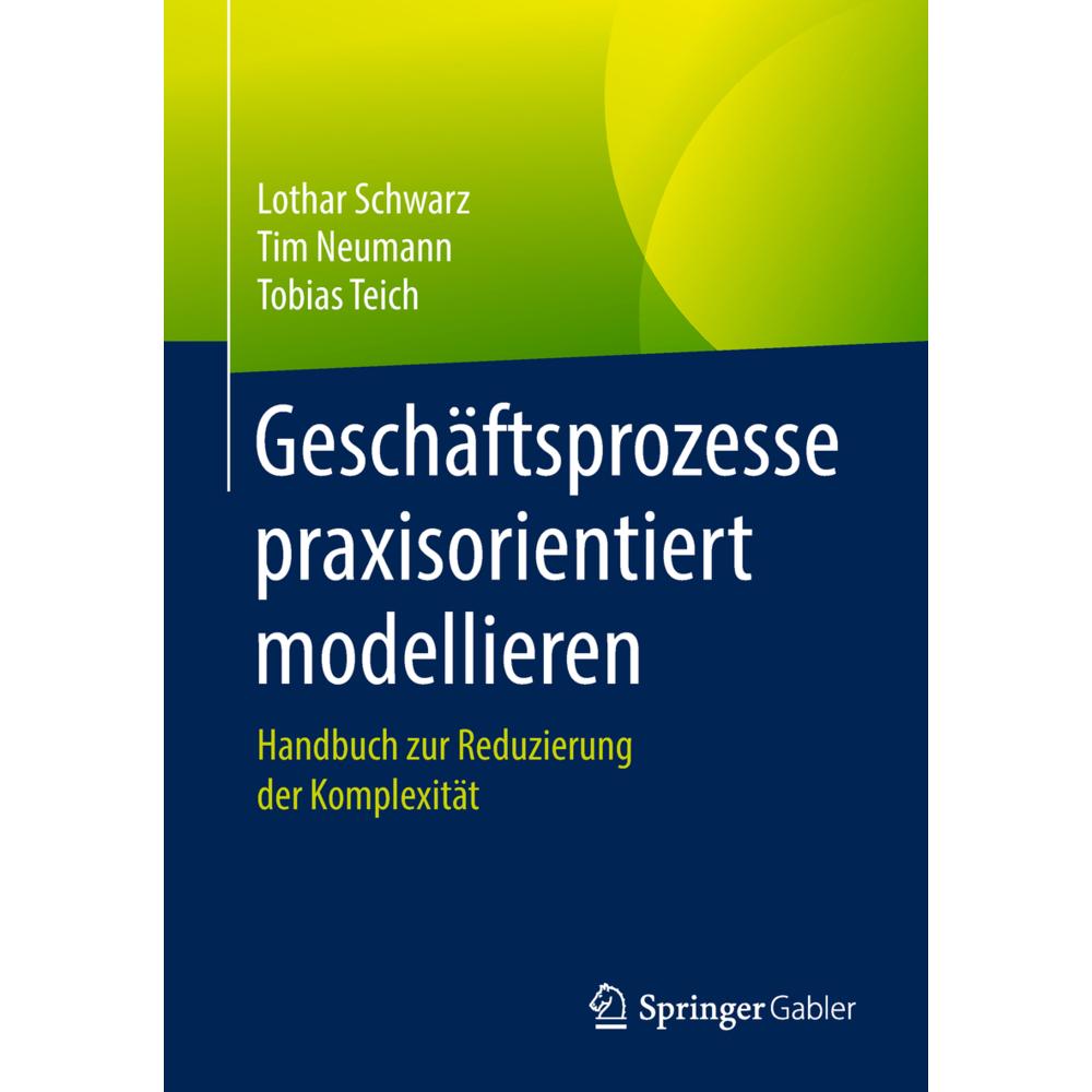 Geschäftsprozesse praxisorientiert modellieren, Fachbücher von Tim Neumann, Tobias Teich, Lothar Schwarz