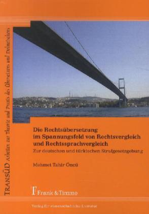Produktbild Die Rechtsübersetzung im Spannungsfeld von Rechtsvergleich und Rechtssprachvergleich (Deutsch, Mehmet Tahir Öncü, 2012)
