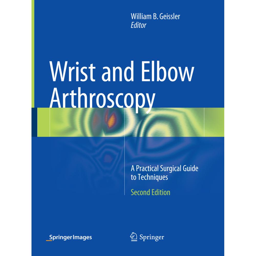 Wrist and Elbow Arthroscopy, Fachbücher von William B. Geissler