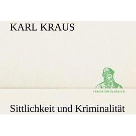 Sittlichkeit und Kriminalität, Belletristik von Karl Kraus