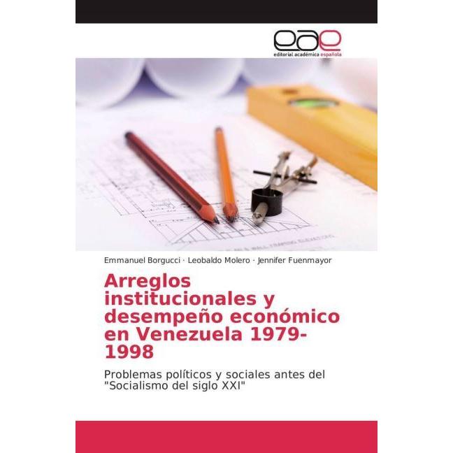 Arreglos institucionales y desempeño económico en Venezuela 1979-1998, Fachbücher von Leobaldo Molero, Jennifer Fuenmayo...