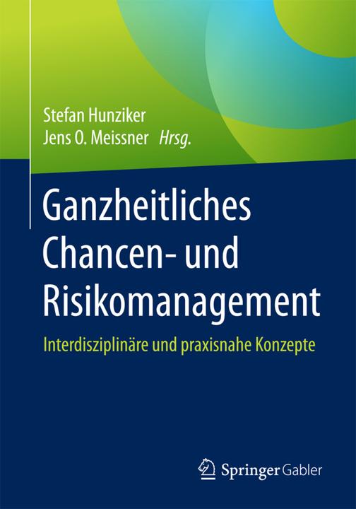 Produktbild Ganzheitliches Chancen- und Risikomanagement (Deutsch, Jens O. Meissner, Stefan Hunziker, 2018)
