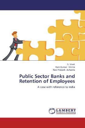 Produktbild Public Sector Banks and Retention of Employees (Deutsch, Ravi Prakash Achanta, Ram K. Mishra, S. Vivek, 2012)