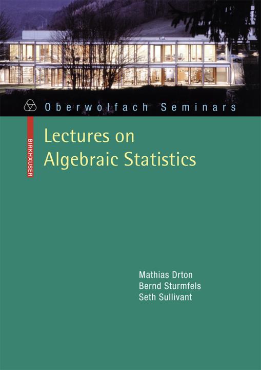 Image du produit Lectures on Algebraic Statistics (Bernd Sturmfels, Seth Sullivant, Mathias Drton, 2008)