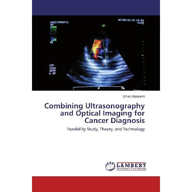 Combining Ultrasonography and Optical Imaging for Cancer Diagnosis, Fachbücher