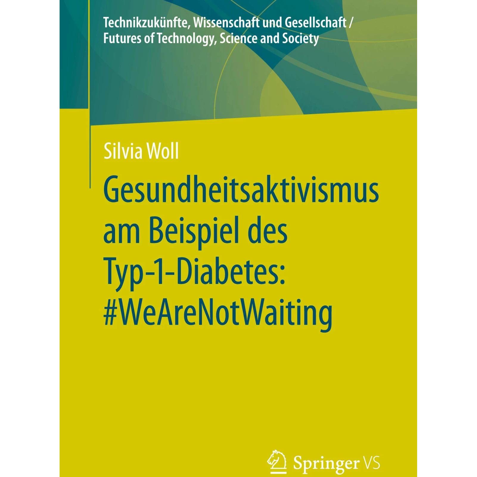 Gesundheitsaktivismus am Beispiel des Typ-1-Diabetes: #WeAreNotWaiting, Sachbücher von Silvia Woll