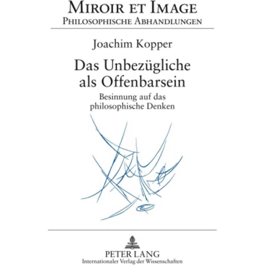 Das Unbezügliche als Offenbarsein, Fachbücher von Joachim Kopper