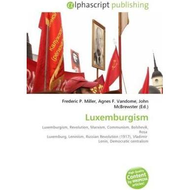 Luxemburgism, Fachbücher von Agnes F. Vandome, Frederic P. Miller, John McBrewster