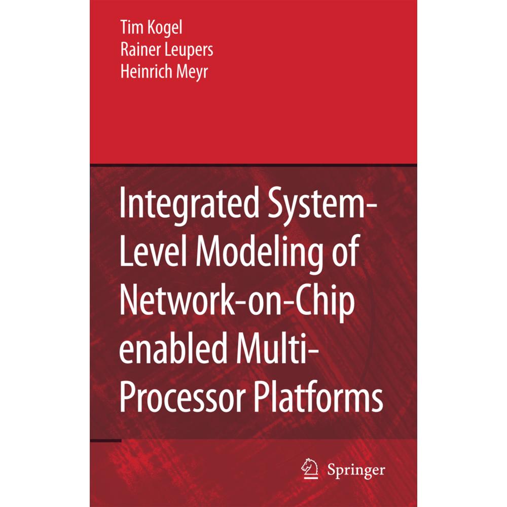 Integrated System-Level Modeling of Network-on-Chip enabled Multi-Processor Platforms, Fachbücher von Rainer Leupers, He...