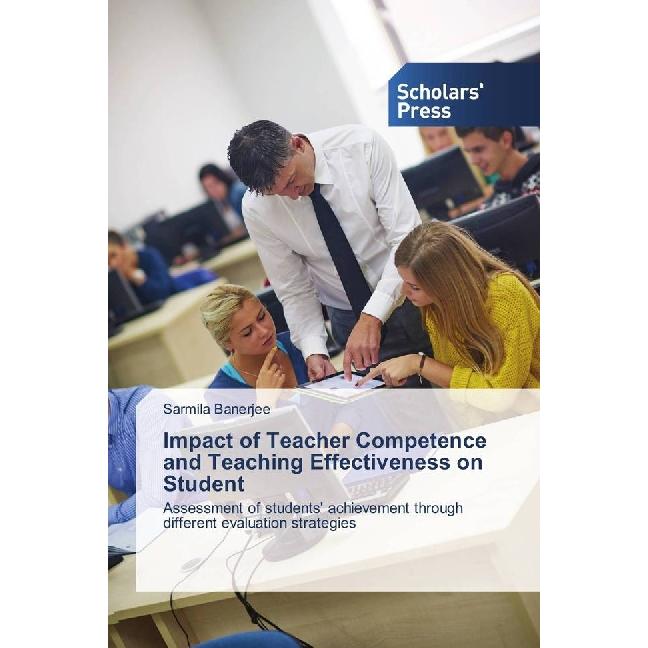 Impact of Teacher Competence and Teaching Effectiveness on Student, Fachbücher von Sarmila Banerjee