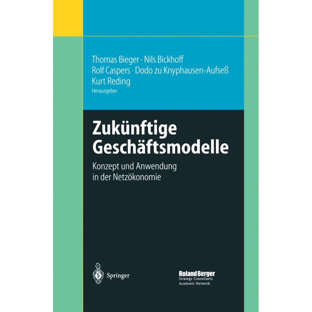 Zukünftige Geschäftsmodelle, Fachbücher von Nils Bickhoff, Thomas Bieger, Rolf Caspers, Dodo Knyphausen-Aufsess, Kurt Re...