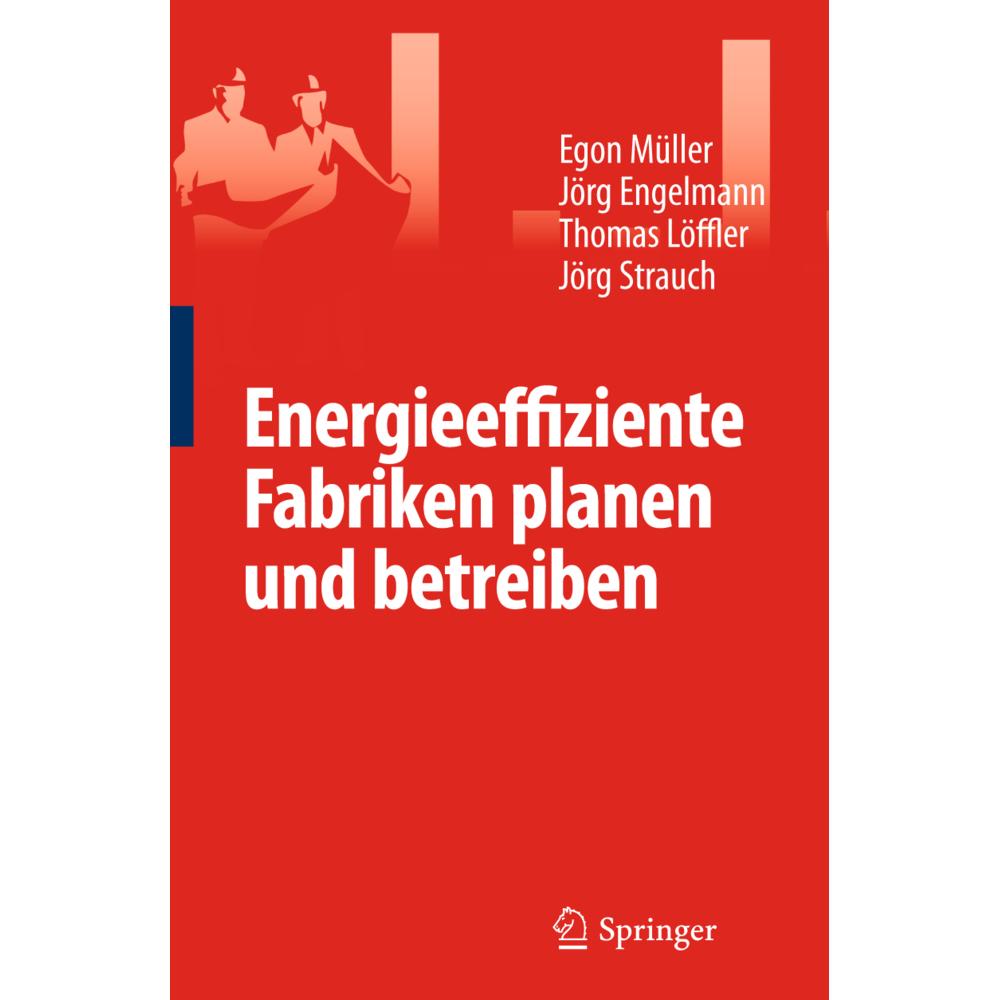 Energieeffiziente Fabriken planen und betreiben, Fachbücher von Thomas Löffler, Egon Müller, Jörg Engelmann, Strauch Jör...