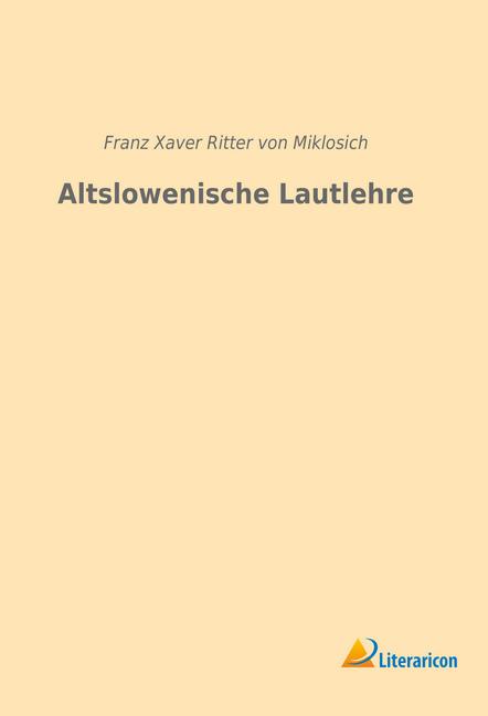 Produktbild Altslowenische Lautlehre (Franz von Miklosich, 2019)