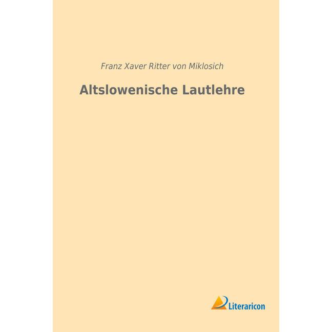 Altslowenische Lautlehre, Fachbücher von Franz von Miklosich