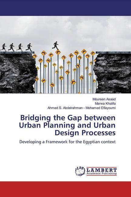 Produktbild Bridging the Gap between Urban Planning and Urban Design Processes (Marwa Khalifa, Moureen Asaad, Ahmed S. Abdelrahman - Mohamed Elfayoumi, 2019)